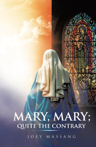 Mary, Mary; Quite the Contrary von WestBow Press