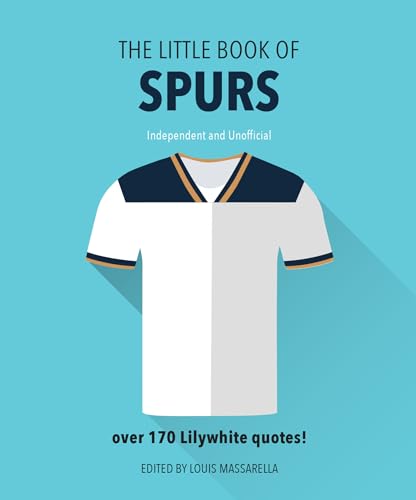 The Little Book Of Spurs: Bursting with over 170 Lilywhite quotes (The Little Books of Sports) von WELBECK