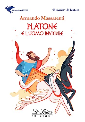 Platone l'uomo invisibile. Per la Scuola media von La Spiga Edizioni