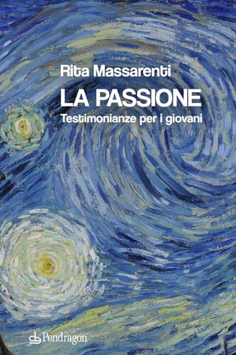 La passione. Testimonianze per i giovani (Varia) von Edizioni Pendragon