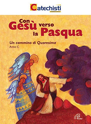 Con Gesù verso la Pasqua. Un cammino di Quaresima. Anno C (Sussidi per la catechesi, Band 37) von Paoline Editoriale Libri