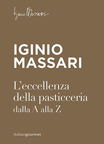 L'eccellenza della pasticceria dalla A alla Z (Extra) von Italian Gourmet