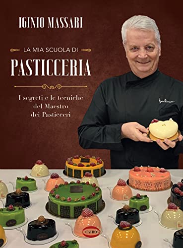 La mia scuola di pasticceria. I segreti e le tecniche del maestro dei pasticceri (Cubicook)
