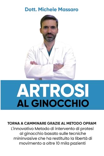 ARTROSI AL GINOCCHIO: Torna a camminare grazie al metodo OPRAM L'innovativo Metodo di intervento di protesi al ginocchio basato sulle tecniche ... libertà di movimento a oltre 10 mila pazienti ARTROSI AL GINOCCHIO: Torna a camminare grazie al metodo OPRAM L'innovativo Metodo di intervento di protesi al ginocchio basato sulle tecniche ... libertà di movimento a oltre 10 mila pazienti von Bookness