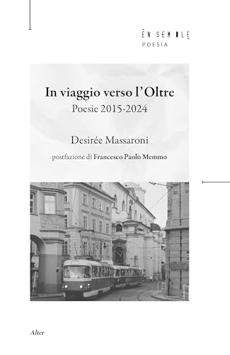 In viaggio verso l'Oltre. Poesie 2015-2024 In viaggio verso l'Oltre. Poesie 2015-2024 von Ensemble