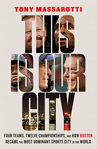 This Is Our City: Four Teams, Twelve Championships, and How Boston Became the Most Dominant Sports City in the World von Abrams Press