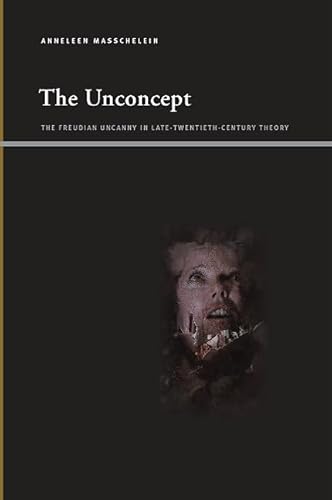The Unconcept: The Freudian Uncanny in Late-Twentieth-Century Theory (Suny Series, Insinuations: Philosophy, Psychoanalysis, Literature) von State University of New York Press