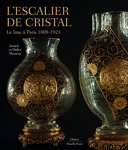 L'Escalier de cristal. Le luxe à Paris 1809-1923 von HAYOT