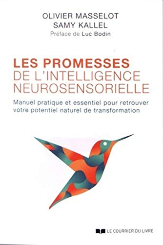 Promesses de l'Intelligence Neurosensorielle (les): Manuel pratique et essentiel pour retrouver votre potentiel naturel de transformation