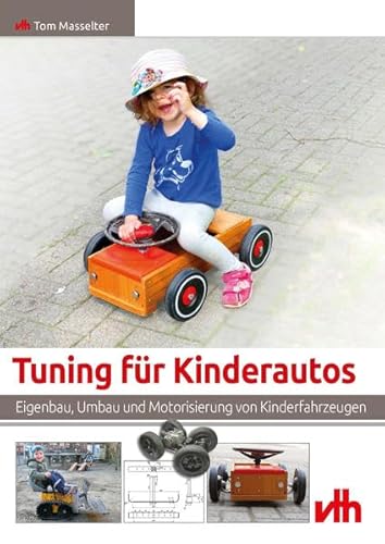 Tuning für Kinderautos: Eigenbau, Umbau und Motorisierung von Kinderfahrzeugen