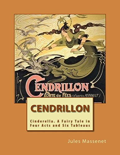 Cendrillon Opera Score (French): Cinderella. A Fairy Tale in Four Acts and Six Tableaus von CREATESPACE