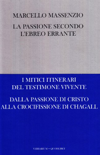 La passione secondo l'ebreo errante. Ediz. illustrata (Verbarium)