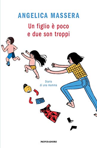 Un figlio è poco e due son troppi. Diario di una mamma (Novel)