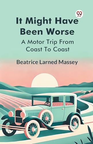 It Might Have Been Worse A Motor Trip From Coast To Coast von Double 9 Books