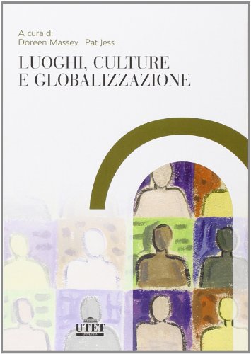 Luoghi, culture e globalizzazione (Geografia ambiente territorio) von UTET Università