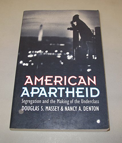 American Apartheid: Segregation and the Making of the Underclass von Harvard University Press
