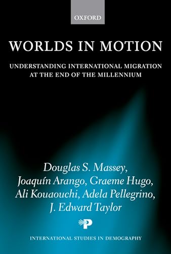 Worlds In Motion: Understanding International Migration at the End of the Millennium (International Studies in Demography) von Oxford University Press