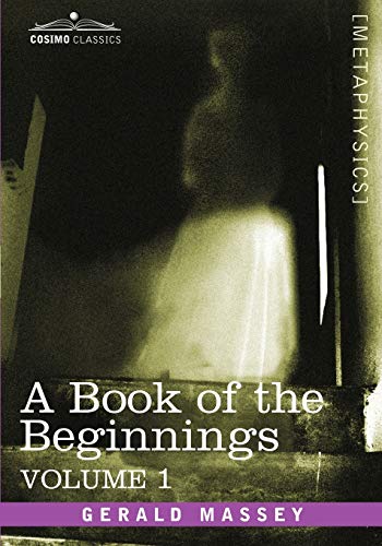 A Book of the Beginnings, Vol.1 (Cosimo Classics: Metaphysics, Band 1)