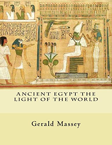 Ancient Egypt The Light of the World: Vol. 1 and 2 von CREATESPACE
