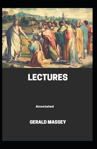 Gerald Massey's Lectures Annotated von Independently published