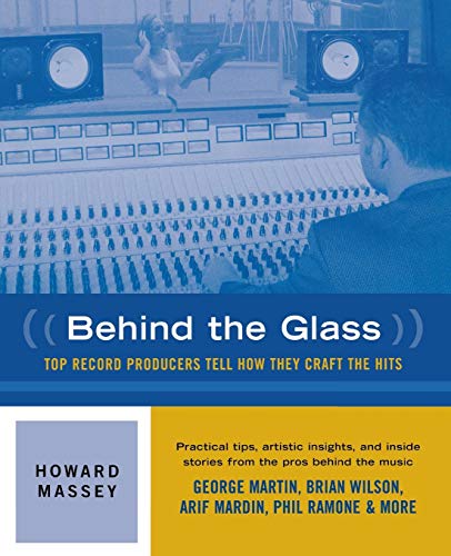 Behind the Glass: Top Record Producers Tell How They Craft the Hits von Backbeat Books