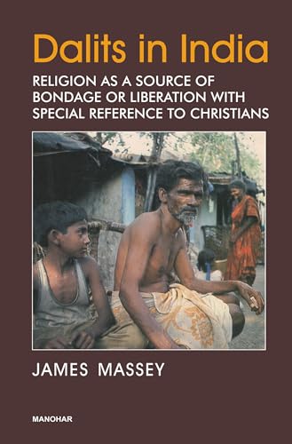 Dalits in India: Religion as a Source of Bondage or Liberation with Special Reference to Christians von Manohar Publishers and Distributors
