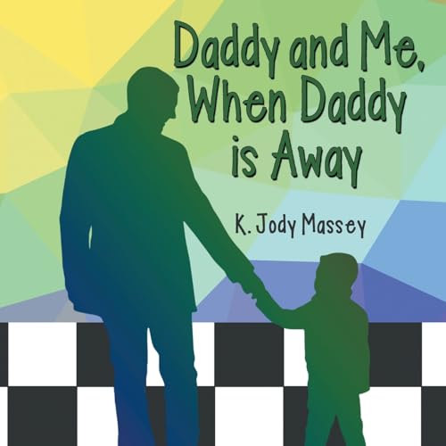 Daddy and Me, When Daddy is Away von WestBow Press