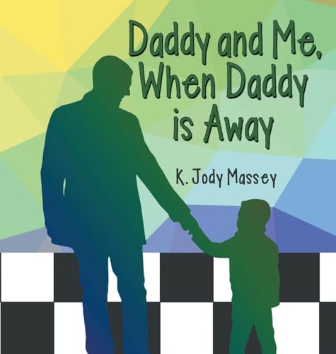 Daddy and Me, When Daddy is Away von WestBow Press
