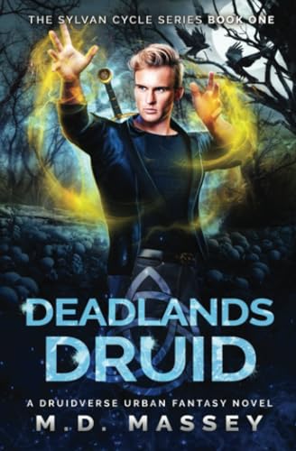 Deadlands Druid: A Druidverse Urban Fantasy Novel (The Sylvan Cycle Series, Band 1)