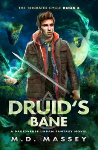 Druid's Bane: A Druidverse Urban Fantasy Novel (The Trickster Cycle, Band 3)