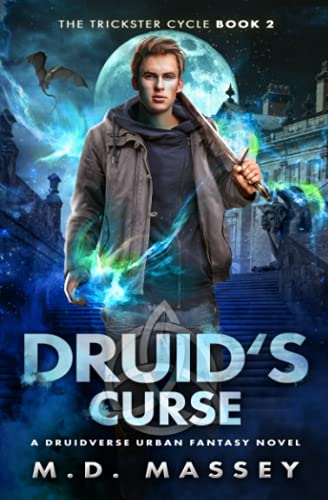 Druid's Curse: A Druidverse Urban Fantasy Novel (The Trickster Cycle, Band 2)