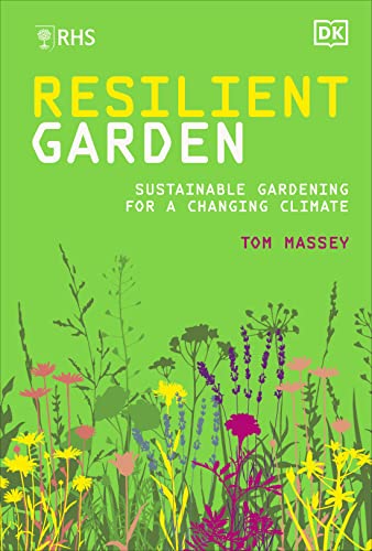 RHS Resilient Garden: Sustainable Gardening for a Changing Climate von DK