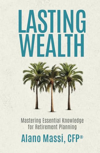 Lasting Wealth: Mastering Essential Knowledge for Retirement Planning Lasting Wealth: Mastering Essential Knowledge for Retirement Planning von Million Dollar Author