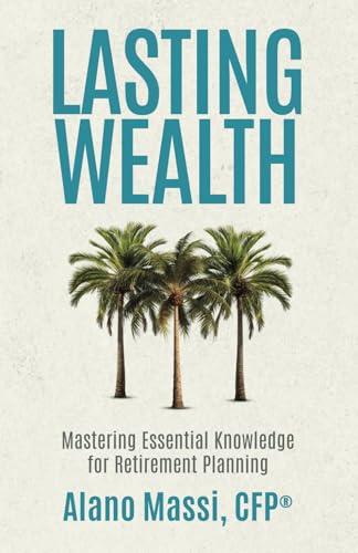 Lasting Wealth: Mastering Essential Knowledge for Retirement Planning Lasting Wealth: Mastering Essential Knowledge for Retirement Planning von Million Dollar Author