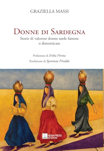 Donne di Sardegna. Storie di valorose donne sarde famose o dimenticate (Saggi) von Nemapress