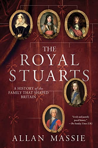 The Royal Stuarts: A History of the Family That Shaped Britain von St. Martin's Griffin