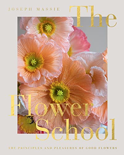 The Flower School: The Principles and Pleasures of Good Flowers von QUADRILLE