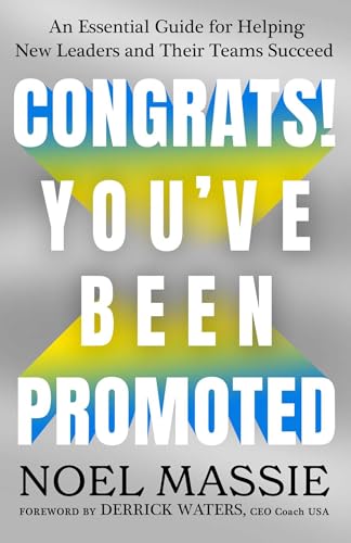 Congrats! You've Been Promoted: An Essential Guide for Helping New Leaders and Their Teams Succeed von Mission Driven Press