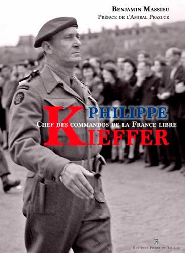 Philippe Kieffer - Chef Des Commandos De La France: Chef des commandos de la France libre von DE TAILLAC