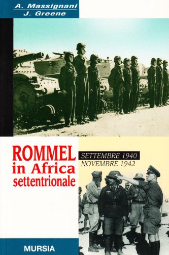 Rommel in Africa settentrionale. Settembre 1940-Novembre 1942 von Mursia