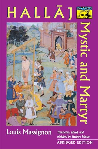 Hallaj: Mystic and Martyr - Abridged Edition (Bollingen: Passion of Al-hallaj, 1)