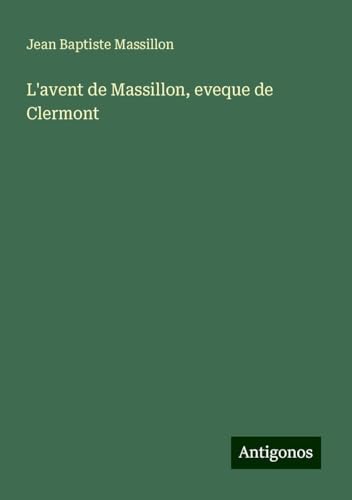 L'avent de Massillon, eveque de Clermont von Antigonos Verlag