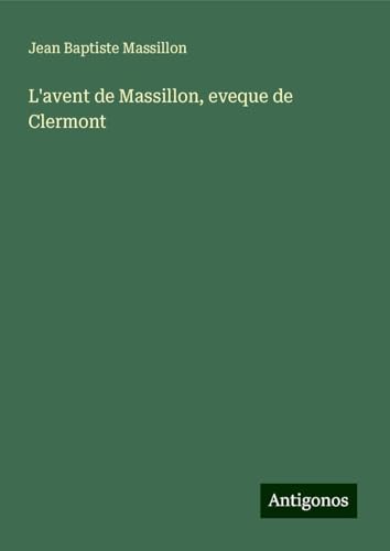 L'avent de Massillon, eveque de Clermont von Antigonos Verlag
