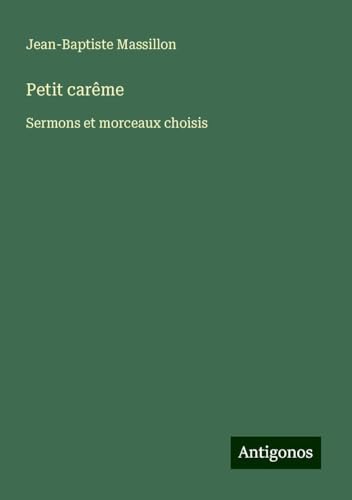 Petit carême: Sermons et morceaux choisis von Antigonos Verlag