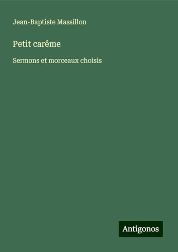 Petit carême: Sermons et morceaux choisis von Antigonos Verlag