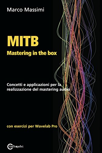 MITB Mastering in the box: Concetti e applicazioni per la realizzazione del mastering audio con Wavelab Pro 10 von Contemponet