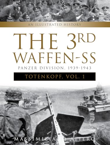 The 3rd Waffen-SS Panzer Division, 1939-1943: Totenkopf: An Illustrated History: An Illustrated History, Vol.1 (Divisions of the Waffen-SS) von SCHIFFER MILITARY
