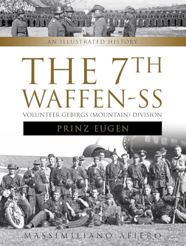 7th Waffen-SS Volunteer Gebirgs (Mountain) Division "Prinz Eugen": An Illustrated History (Divisions of the Waffen-SS) von SCHIFFER MILITARY