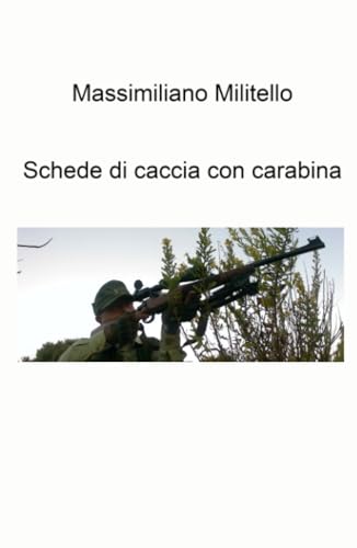 Schede di caccia con carabina (La community di ilmiolibro.it) von ilmiolibro self publishing