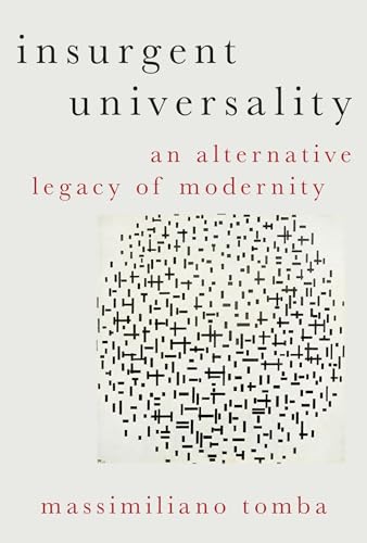 Insurgent Universality: An Alternative Legacy of Modernity (Heretical Thought) von Oxford University Press, USA